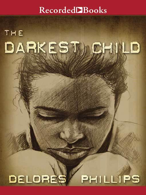 Title details for The Darkest Child by Delores Phillips - Available